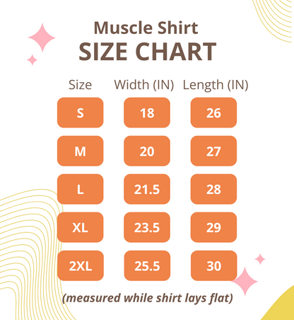 Size charts for the Muscle Shirt in Inches. For Width measurements. Small: 18. Medium: 20. Large: 21.5. Extra-large: 23.5. 2 Extra-Large: 25.5. | Kinkly Shop