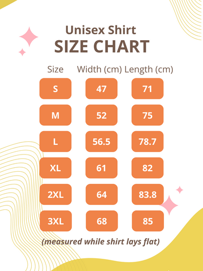 Size chart in centimeters for the unisex t-shirt. In width, measured while the shirt lays flat. Small: 47, Medium: 52, Large: 56.5, Extra-Large: 61, 2XL: 64, 3XL: 68 centimeters. | Kinkly Shop