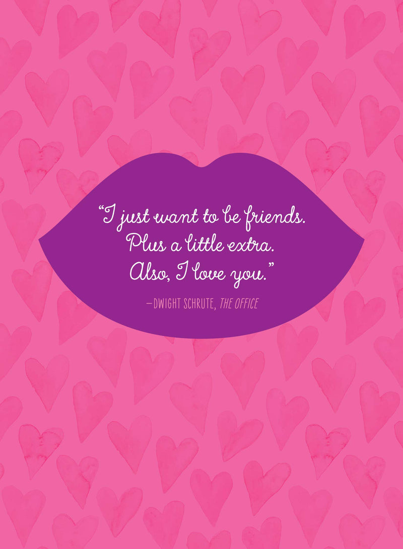 An example page from the journal. The page is covered in a pink background with dark pink hearts. On top of this background, there is a purple lip shape in the center of the page with a quote. The quote reads "I just want to be friends. Plus a little extra. Also, I love you." The quote is attributed to Dwight Schrute from the TV show The Office.